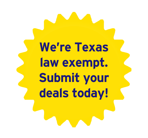 We're Texas law exempt. Submit your deals today!